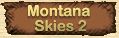Click here to view the Wonders of Big Sky Counrty Page Two!